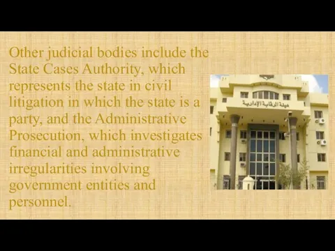 Other judicial bodies include the State Cases Authority, which represents the state