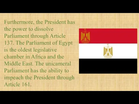 Furthermore, the President has the power to dissolve Parliament through Article 137.