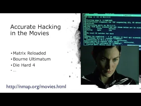 Accurate Hacking in the Movies Matrix Reloaded Bourne Ultimatum Die Hard 4 ... http://nmap.org/movies.html