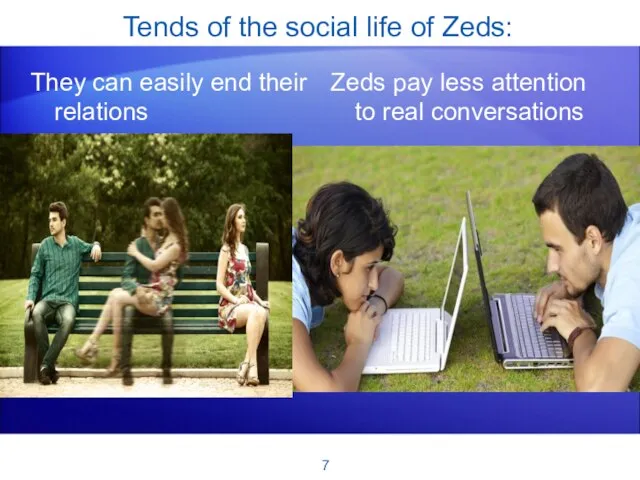 Tends of the social life of Zeds: They can easily end their