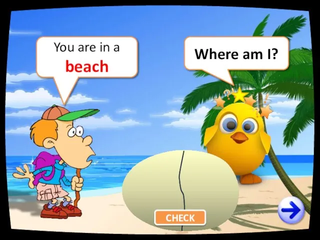 Where am I? You are in a beach CHECK