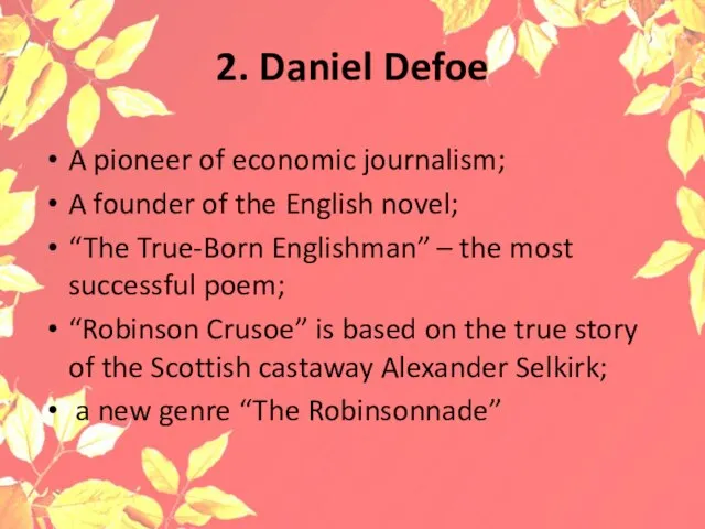 2. Daniel Defoe A pioneer of economic journalism; A founder of the