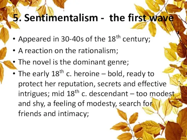 5. Sentimentalism - the first wave Appeared in 30-40s of the 18th