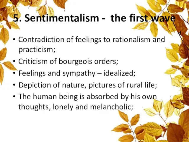 5. Sentimentalism - the first wave Contradiction of feelings to rationalism and