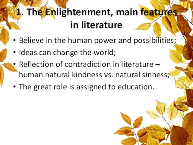 1. The Enlightenment, main features in literature Believe in the human power