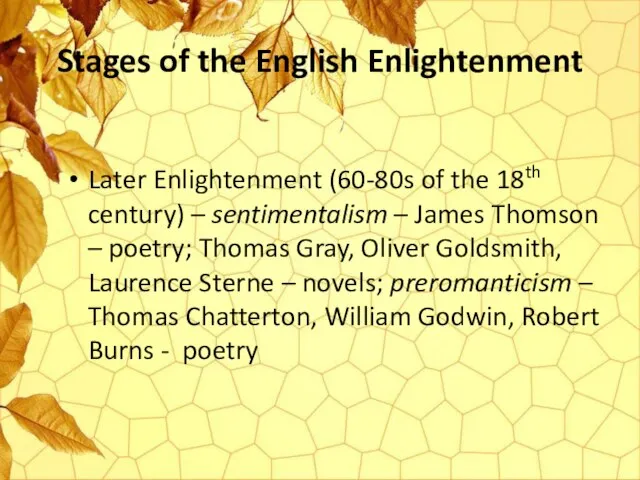 Stages of the English Enlightenment Later Enlightenment (60-80s of the 18th century)