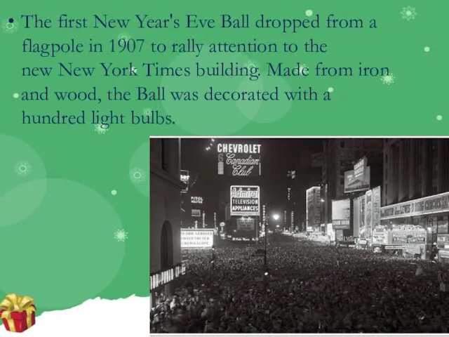 The first New Year's Eve Ball dropped from a flagpole in 1907