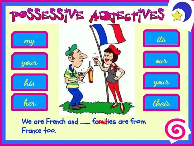 We are French and ……… families are from France too. his our