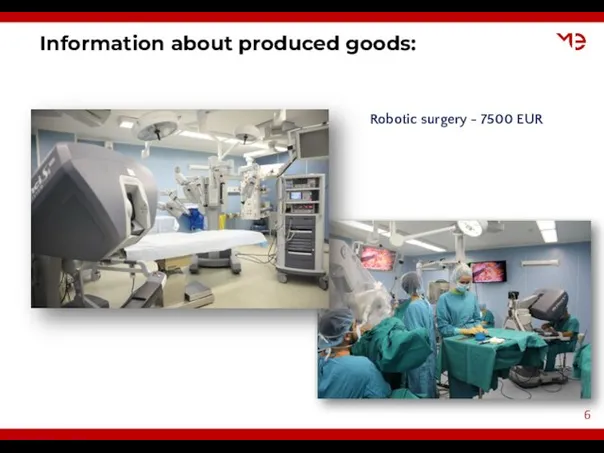 Information about produced goods: Robotic surgery - 7500 EUR