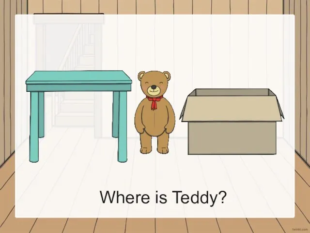 Where is Teddy?