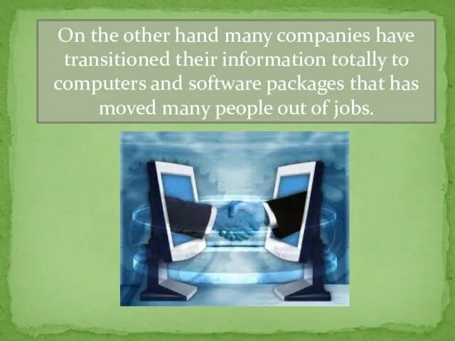 On the other hand many companies have transitioned their information totally to