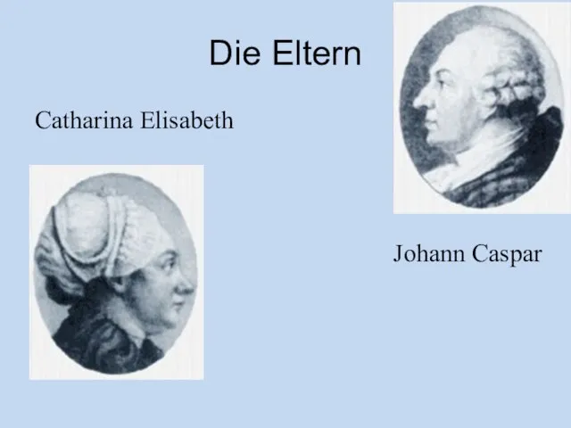 Die Eltern Catharina Elisabeth Johann Caspar