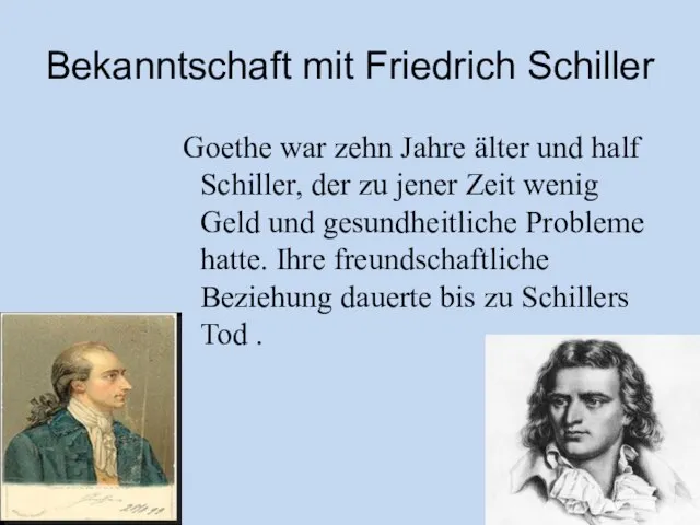 Bekanntschaft mit Friedrich Schiller Goethe war zehn Jahre älter und half Schiller,