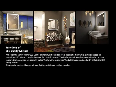 Functions of LED Vanity Mirrors Although the Vanity Mirror LED Light’s primary