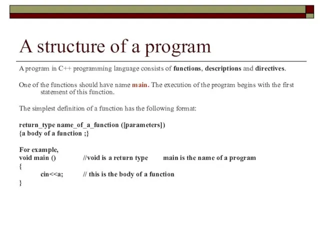 A structure of a program A program in C++ programming language consists