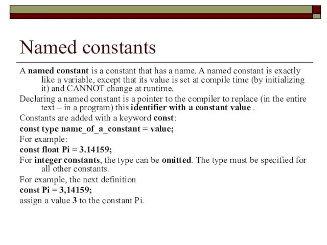 Named constants A named constant is a constant that has a name.
