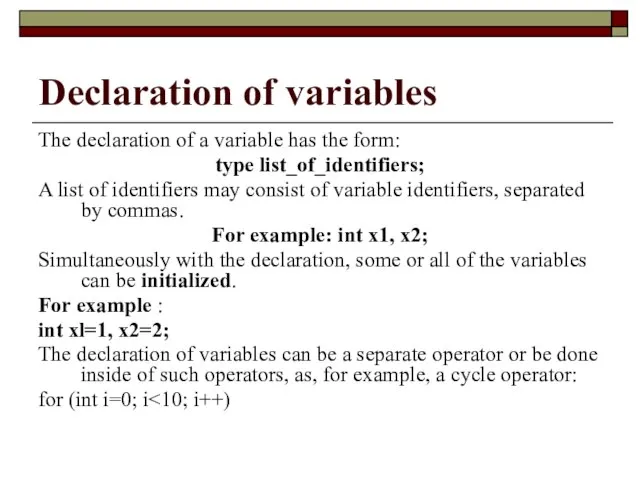 Declaration of variables The declaration of a variable has the form: type