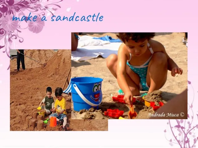make a sandcastle