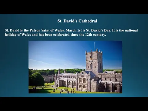 St. David's Cathedral St. David is the Patron Saint of Wales. March