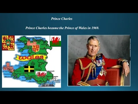 Prince Charles Prince Charles became the Prince of Wales in 1969.
