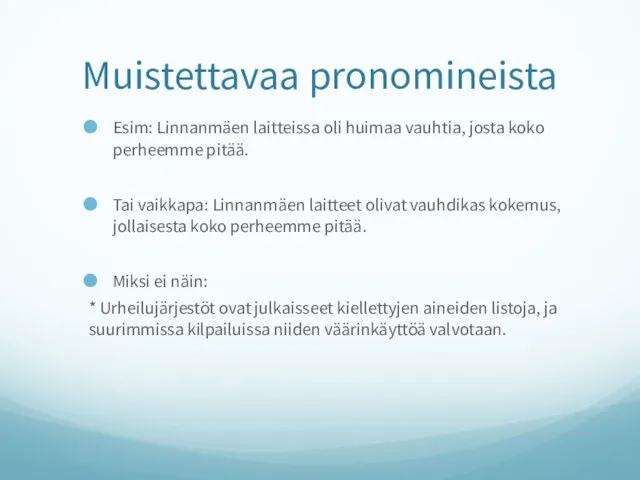 Muistettavaa pronomineista Esim: Linnanmäen laitteissa oli huimaa vauhtia, josta koko perheemme pitää.