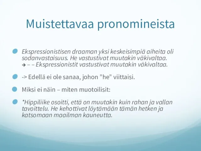 Muistettavaa pronomineista Ekspressionistisen draaman yksi keskeisimpiä aiheita oli sodanvastaisuus. He vastustivat muutakin