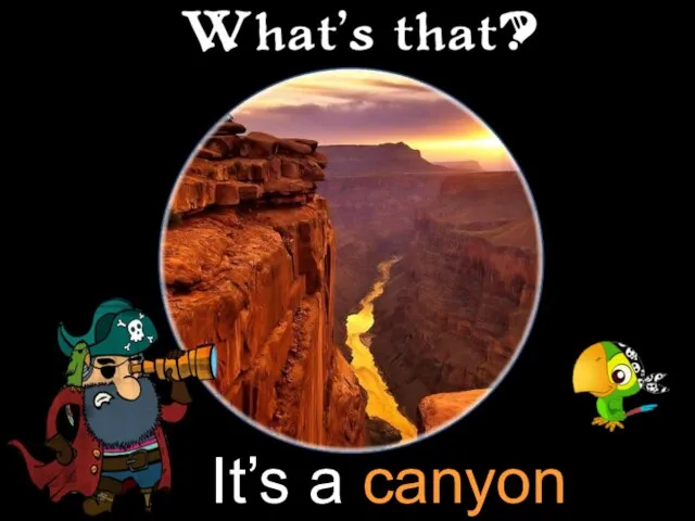 It’s a canyon