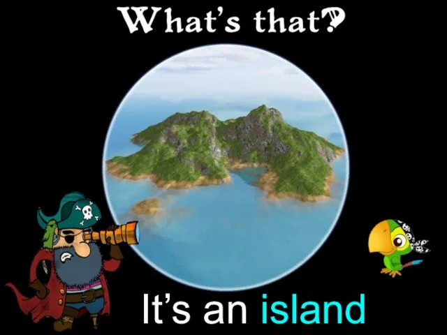 It’s an island