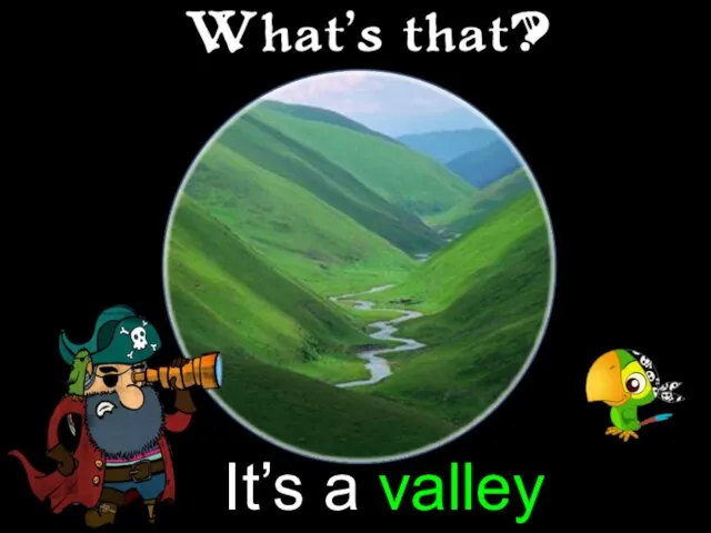 It’s a valley