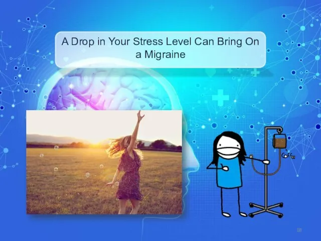 A Drop in Your Stress Level Can Bring On a Migraine