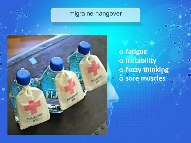 migraine hangover fatigue irritability fuzzy thinking sore muscles