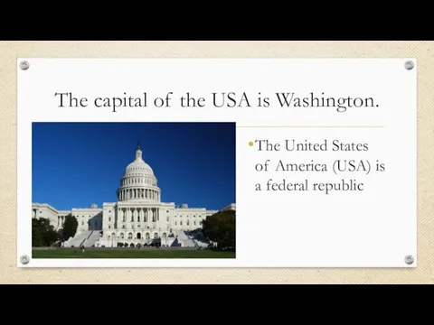 The capital of the USA is Washington. The United States of America