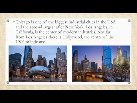 Chicago is one of the biggest industrial cities in the USA and