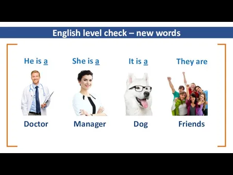 English level check – new words Doctor Manager Dog Friends He is