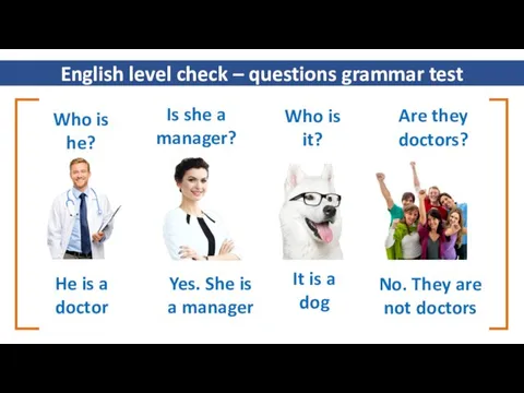 English level check – questions grammar test Who is he? Is she