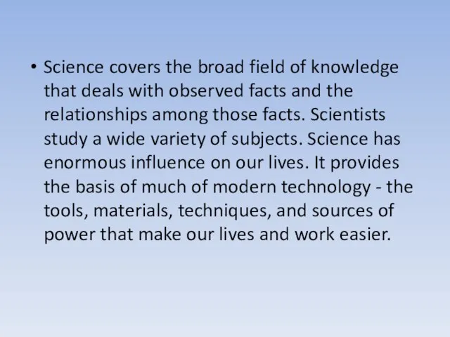 Science covers the broad field of knowledge that deals with observed facts
