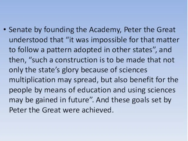 Senate by founding the Academy, Peter the Great understood that “it was