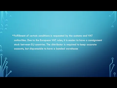 Fulfillment of certain conditions is requested by the customs and VAT authorities.