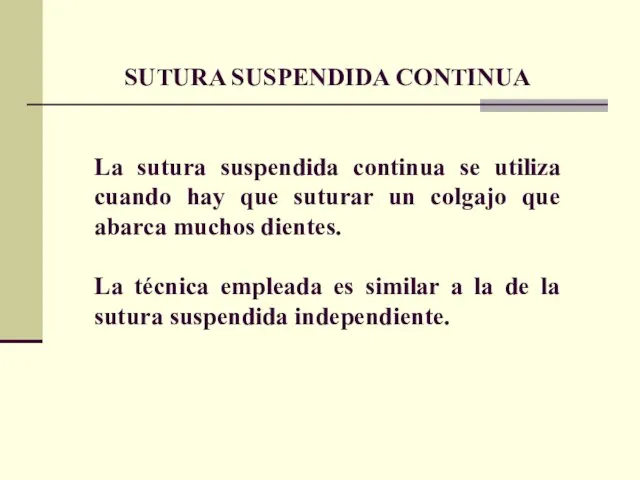 SUTURA SUSPENDIDA CONTINUA La sutura suspendida continua se utiliza cuando hay que