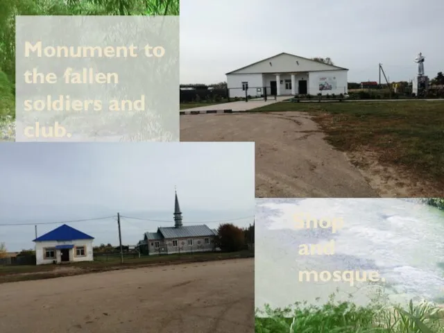 Monument to the fallen soldiers and club. Shop and mosque.