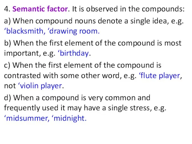 4. Semantic factor. It is observed in the compounds: a) When compound