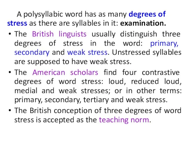 A polysyllabic word has as many degrees of stress as there are