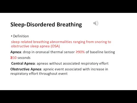 Sleep-Disordered Breathing Definition sleep-related breathing abnormalities ranging from snoring to obstructive sleep