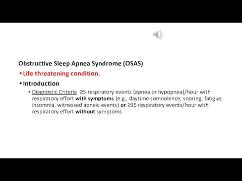 Obstructive Sleep Apnea Syndrome (OSAS) Life threatening condition. Introduction Diagnostic Criteria ≥5