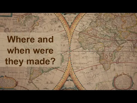 Where and when were they made?