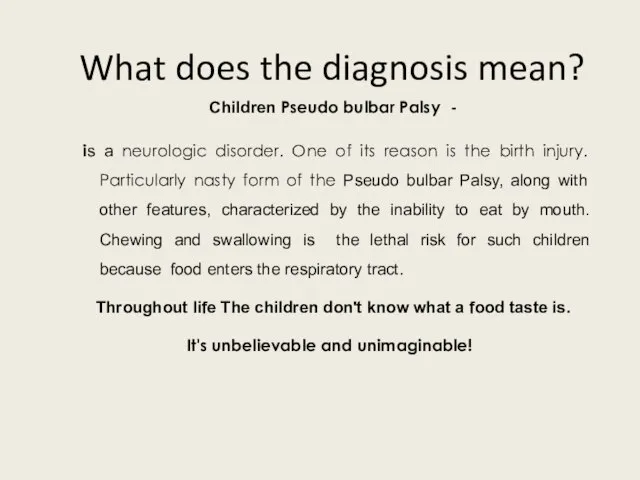 What does the diagnosis mean? Children Pseudo bulbar Palsy - is a