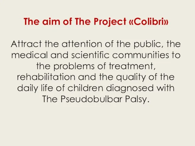 The aim of The Project «Colibri» Attract the attention of the public,