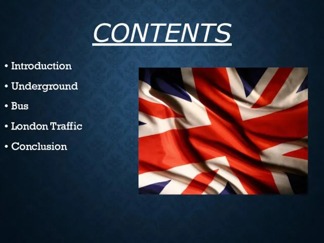 Introduction Underground Bus London Traffic Conclusion CONTENTS
