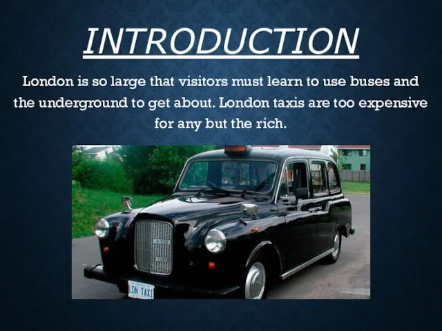 INTRODUCTION London is so large that visitors must learn to use buses