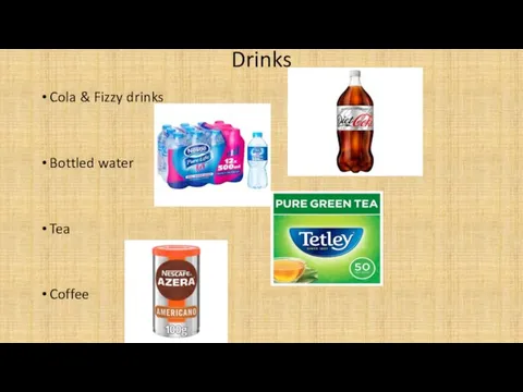 Drinks Cola & Fizzy drinks Bottled water Tea Coffee